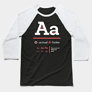 Actual A-holes Baseball T-Shirt